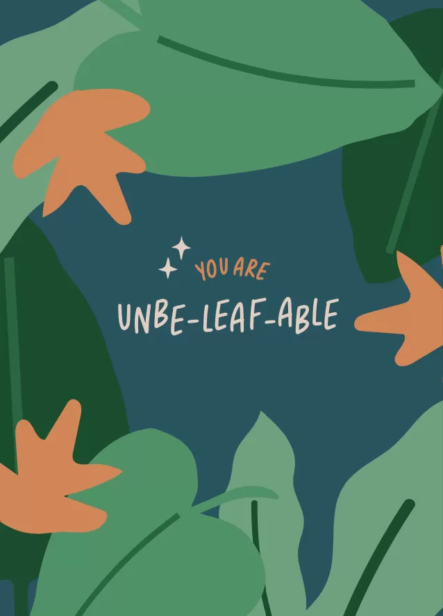 You are UNBE-LEAF-ABLE greeting card